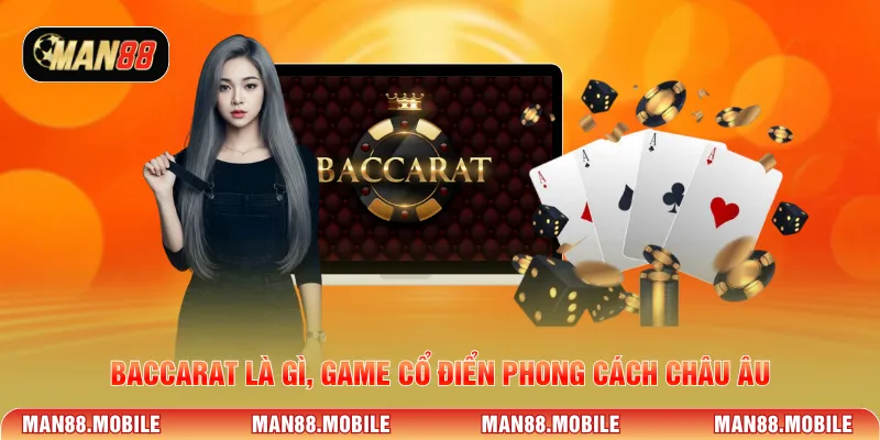 Baccarat là gì, game cổ điển phong cách châu Âu