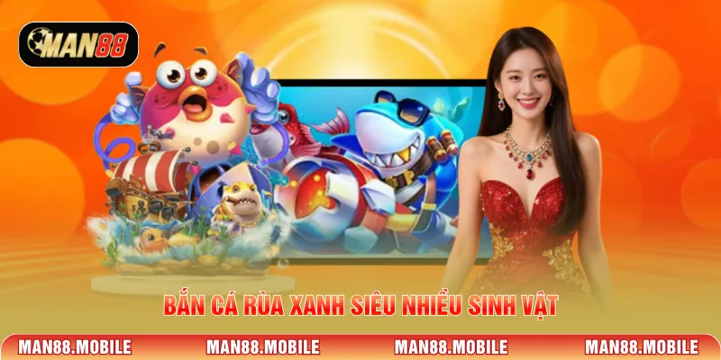 Bắn cá rùa xanh siêu nhiều sinh vật