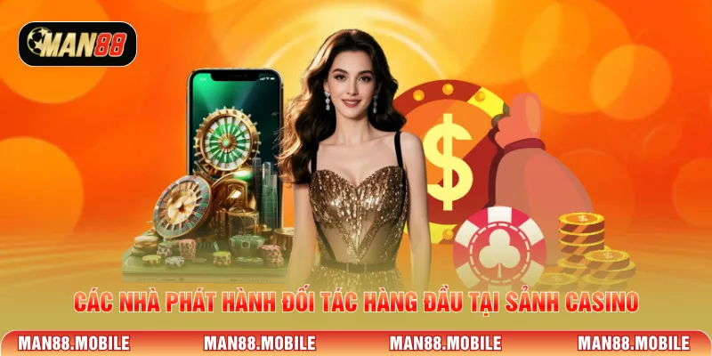 Các nhà phát hành đối tác hàng đầu tại sảnh Casino