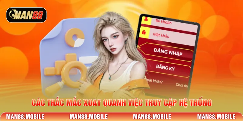 Các thắc mắc xoay quanh việc truy cập hệ thống