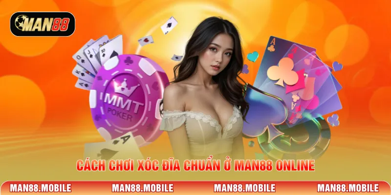 Cách chơi xóc đĩa chuẩn ở Man88 online