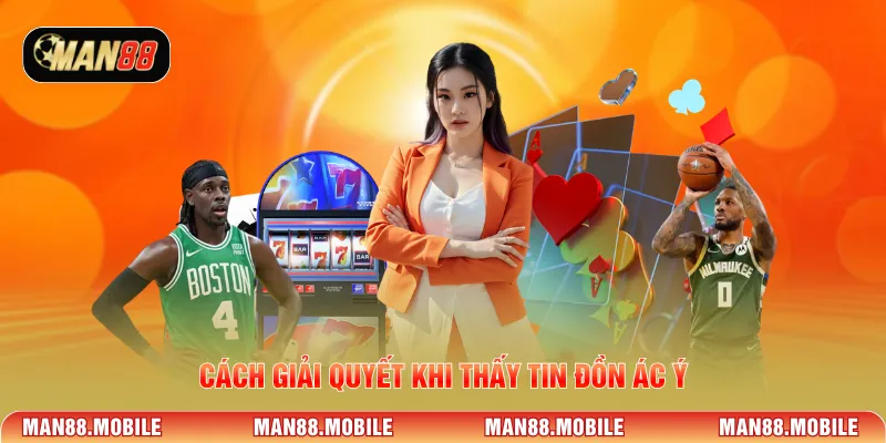 Cách giải quyết khi thấy tin đồn ác ý