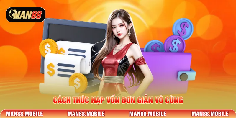 Cách thức nạp vốn đơn giản vô cùng