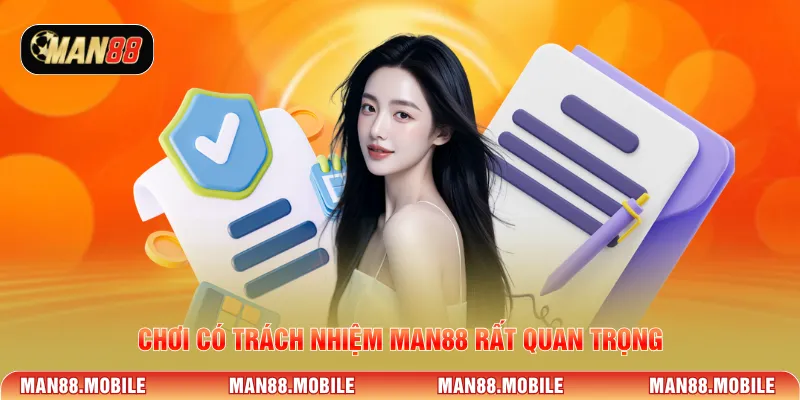 Chơi có trách nhiệm MAN88 rất quan trọng