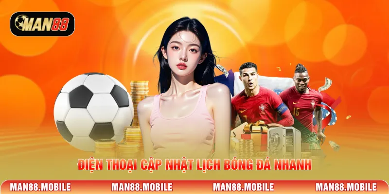 Điện thoại cập nhật lịch bóng đá nhanh