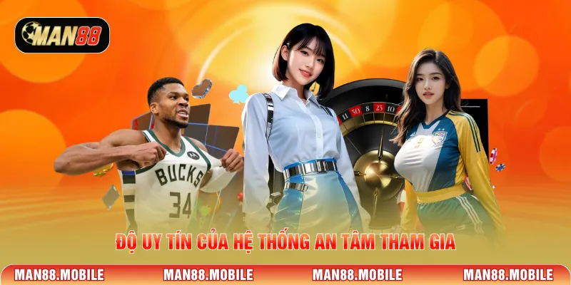 Độ uy tín của hệ thống an tâm tham gia