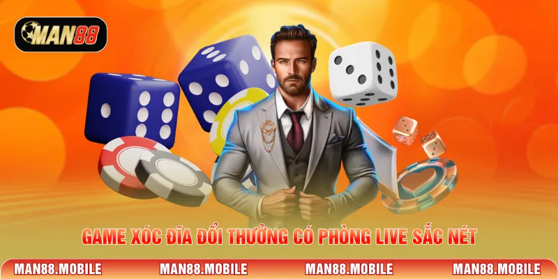 Game xóc đĩa đổi thưởng có phòng live sắc nét