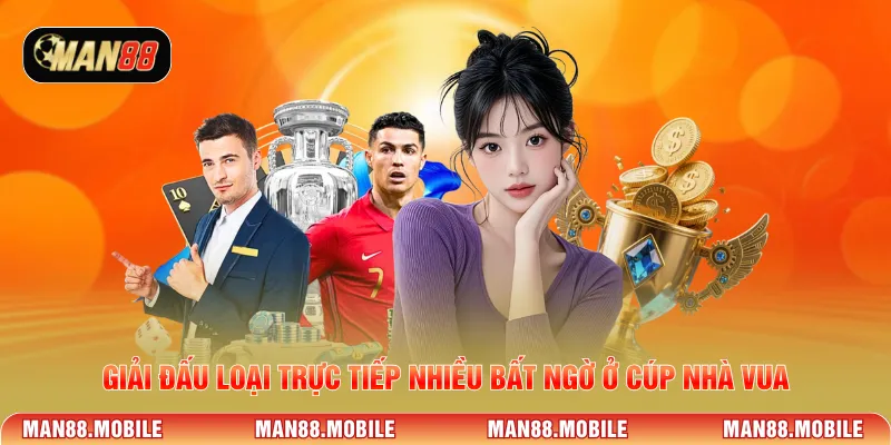 Giải đấu loại trực tiếp nhiều bất ngờ ở Cúp Nhà Vua