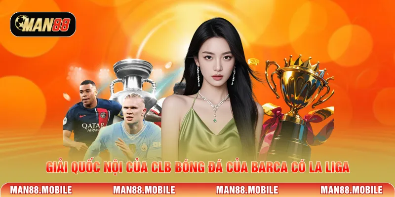 Giải quốc nội của CLB bóng đá của Barca có La Liga