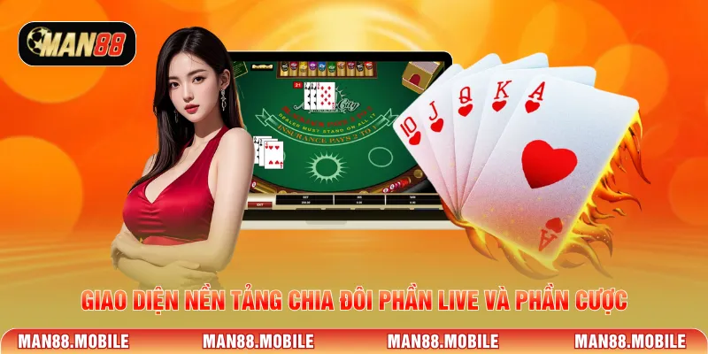 Giao diện nền tảng chia đôi phần live và phần cược