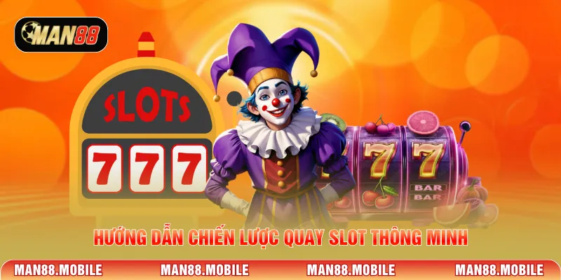 Hướng dẫn chiến lược quay slot thông minh