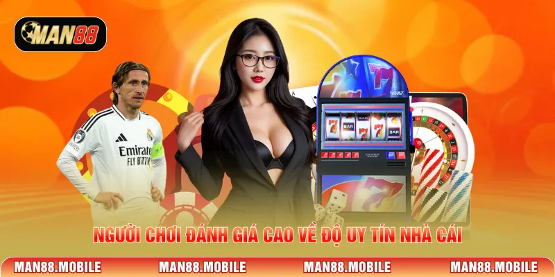 Người chơi đánh giá cao về độ uy tín nhà cái