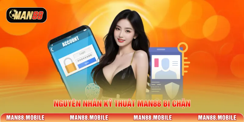 Nguyên nhân kỹ thuật MAN88 bị chặn