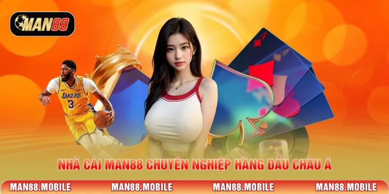 Nhà cái Man88 chuyên nghiệp hàng đầu châu Á