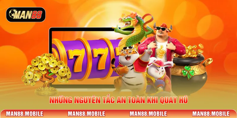 Những nguyên tắc an toàn khi quay hũ