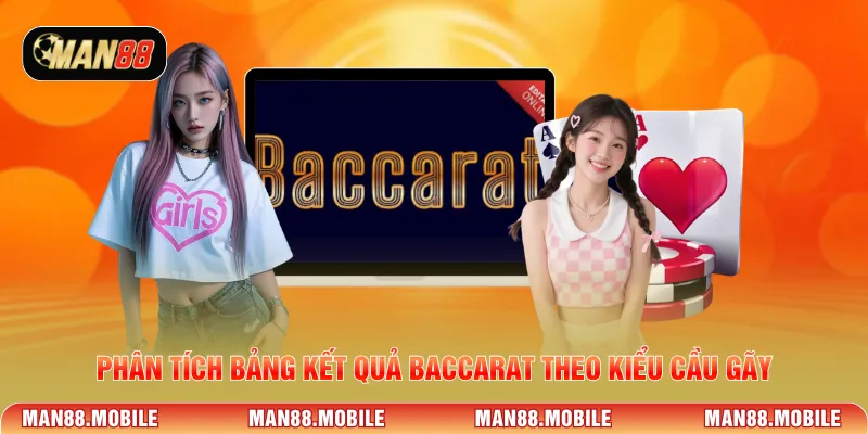 Phân tích bảng kết quả baccarat theo kiểu cầu gãy