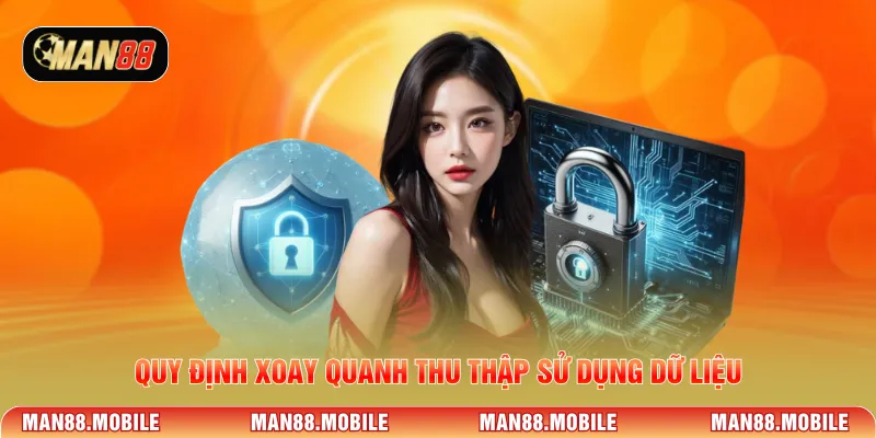 Quy định xoay quanh thu thập sử dụng dữ liệu