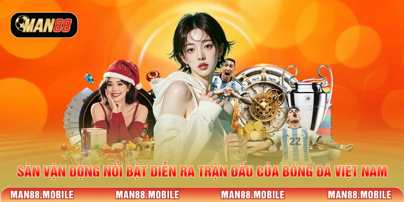 Sân vận động nổi bật diễn ra trận đấu của bóng đá Việt Nam