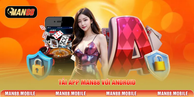 Tải app MAN88 với Android