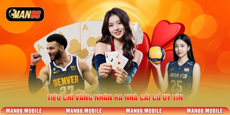 Tiêu chí vàng nhận ra nhà cái có uy tín
