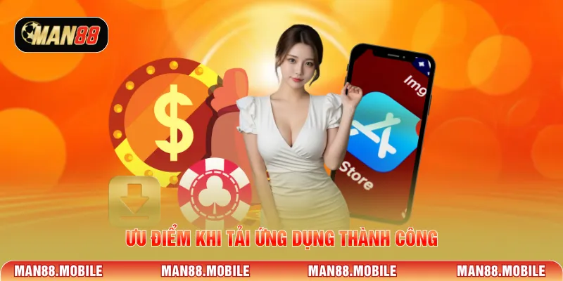 Ưu điểm khi tải ứng dụng thành công